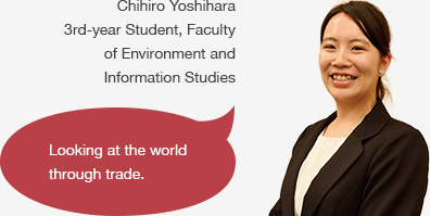 Chihiro Yoshihara 3rd-year Student, Faculty of Environment and Information Studies